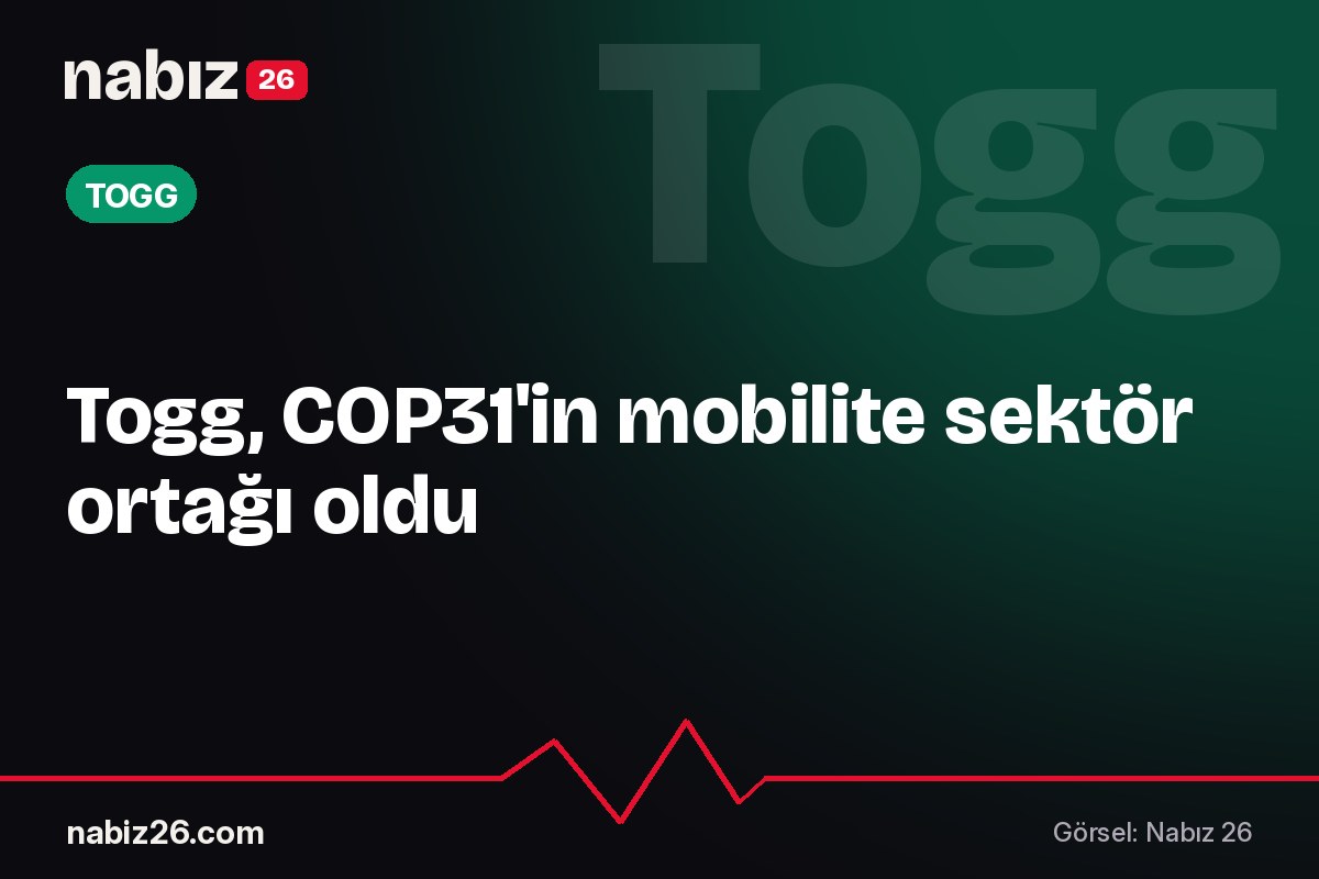 Togg, COP31'in mobilite sektör ortağı oldu