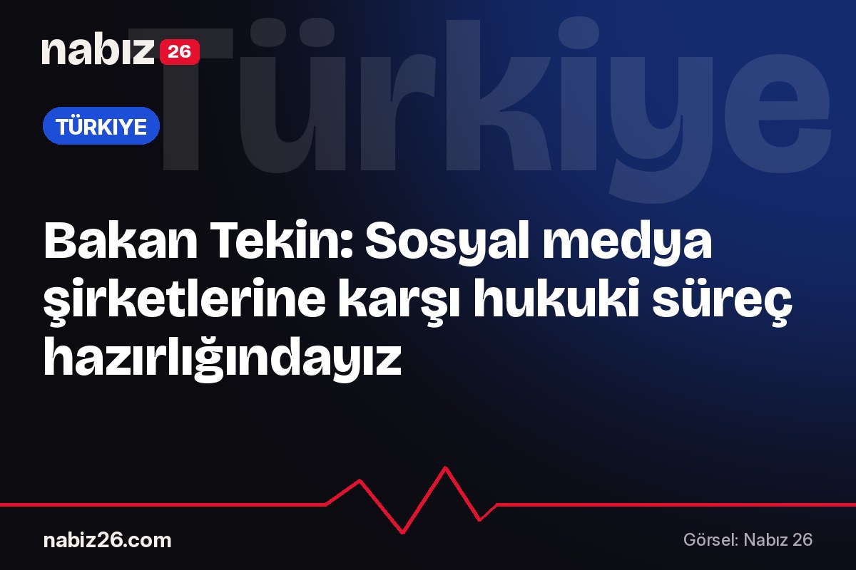 Bakan Tekin: Sosyal medya şirketlerine karşı hukuki süreç hazırlığındayız