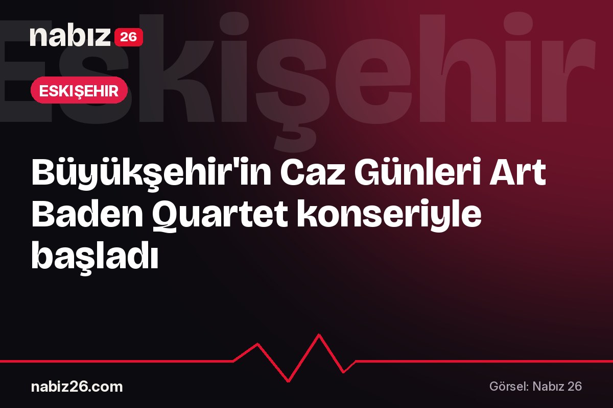 Büyükşehir'in Caz Günleri Art Baden Quartet konseriyle başladı