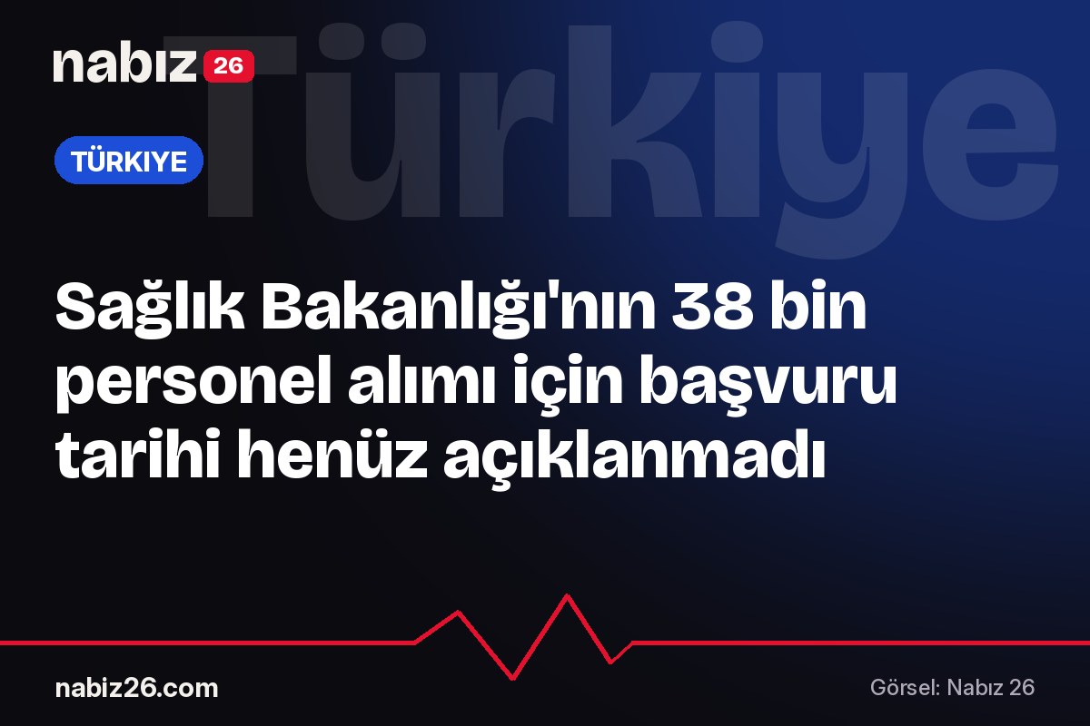 Sağlık Bakanlığı'nın 38 bin personel alımı için başvuru tarihi henüz açıklanmadı